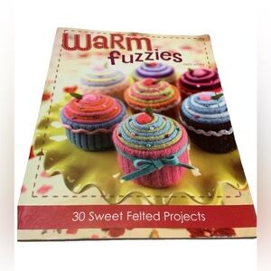 Warm Fuzzies 30 sweet felted projects.
